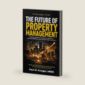 The Future of Property Management: AI-Driven Systems to Streamline Operations, Maximize E!ciency, and Increase Tenant Retention (AI in Real Estate) by Paul W. Krueger MRED