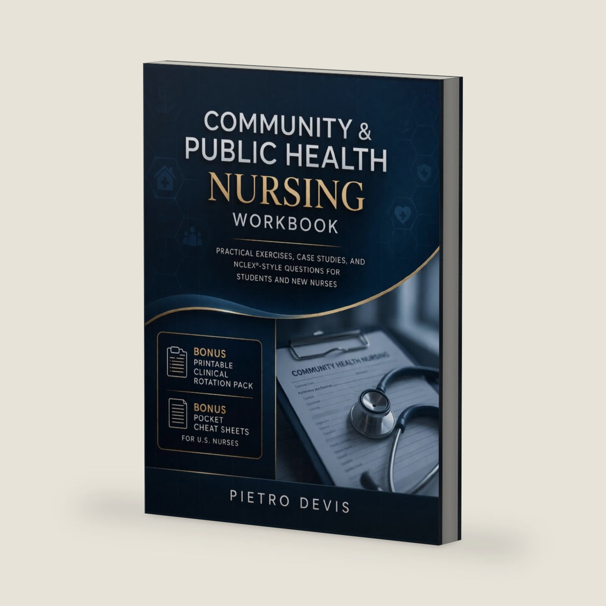 Community & Public Health Nursing Workbook: Case studies, practice questions, care plans, and practical assessment tools for population health and vulnerable communities by Pietro Devis