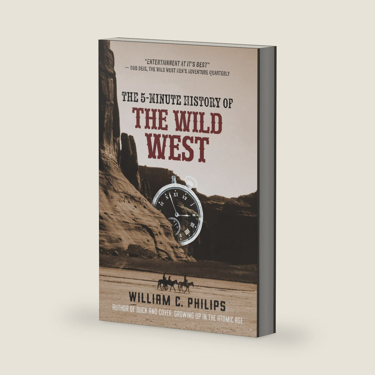 The 5-Minute History of the Wild West by William C. Philips