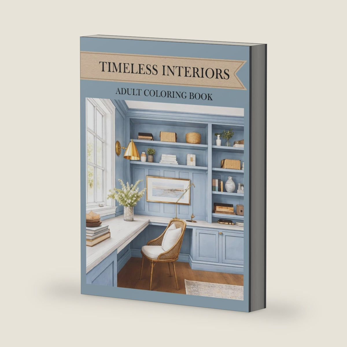 Timeless Interiors Coloring Book: Classic Spaces to Color and Unwind by Lila Monroe