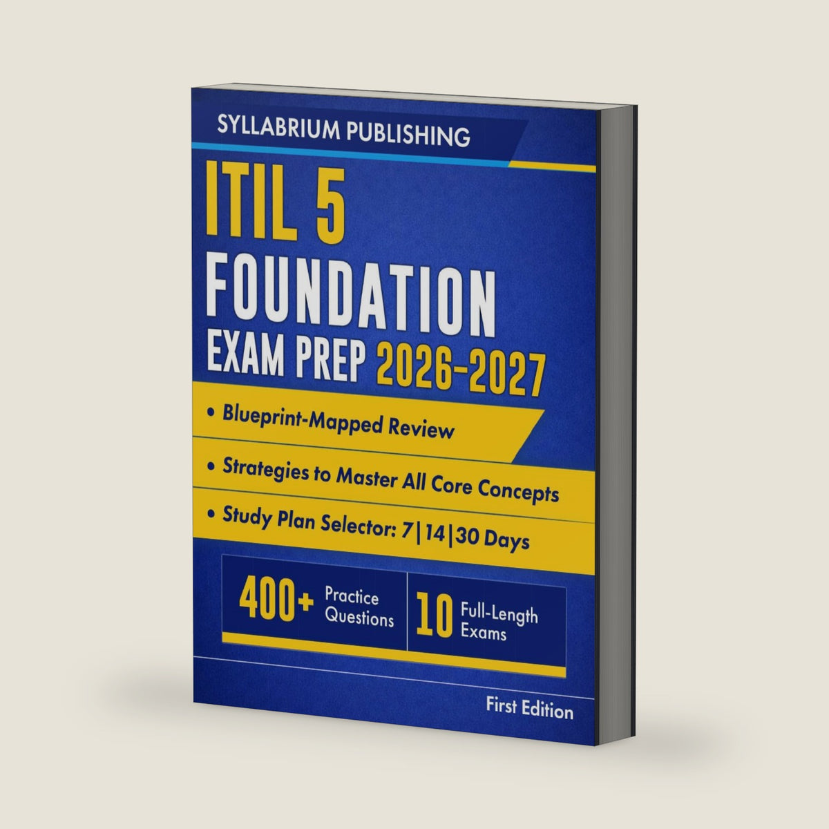 ITIL 5 Foundation Exam Prep 2026–2027: Blueprint-Mapped Review with Study Plans, 400+ Practice Questions, 10 Full-Length Exams, Detailed Answers and Strategies to Master All Core Concepts and Pass... by Syllabrium Publishing