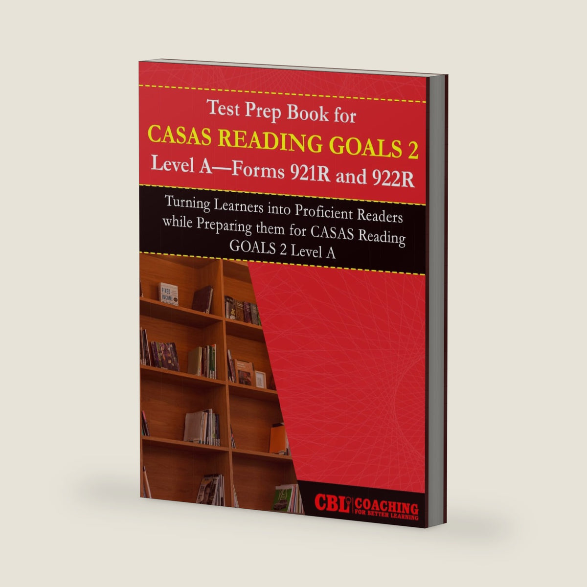 Test Prep Book for CASAS Reading GOALS 2 Level A, Forms 921R and 922R by Coaching For Better Learning