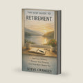 The Easy Guide to Retirement: Beyond the Pension: How to Design Your Days and Build a Retirement That Works for You (The Easy Guide Series) by Steve Crawley