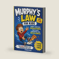 Murphy’s Law for Kids Ages 7–10: Funny Everyday Disasters That Build Confidence and Resilience: Kid’s Guide to Turning Oops into Opportunities and Building Problem-Solving Skills (Outside the Box) by Sorenne Nash