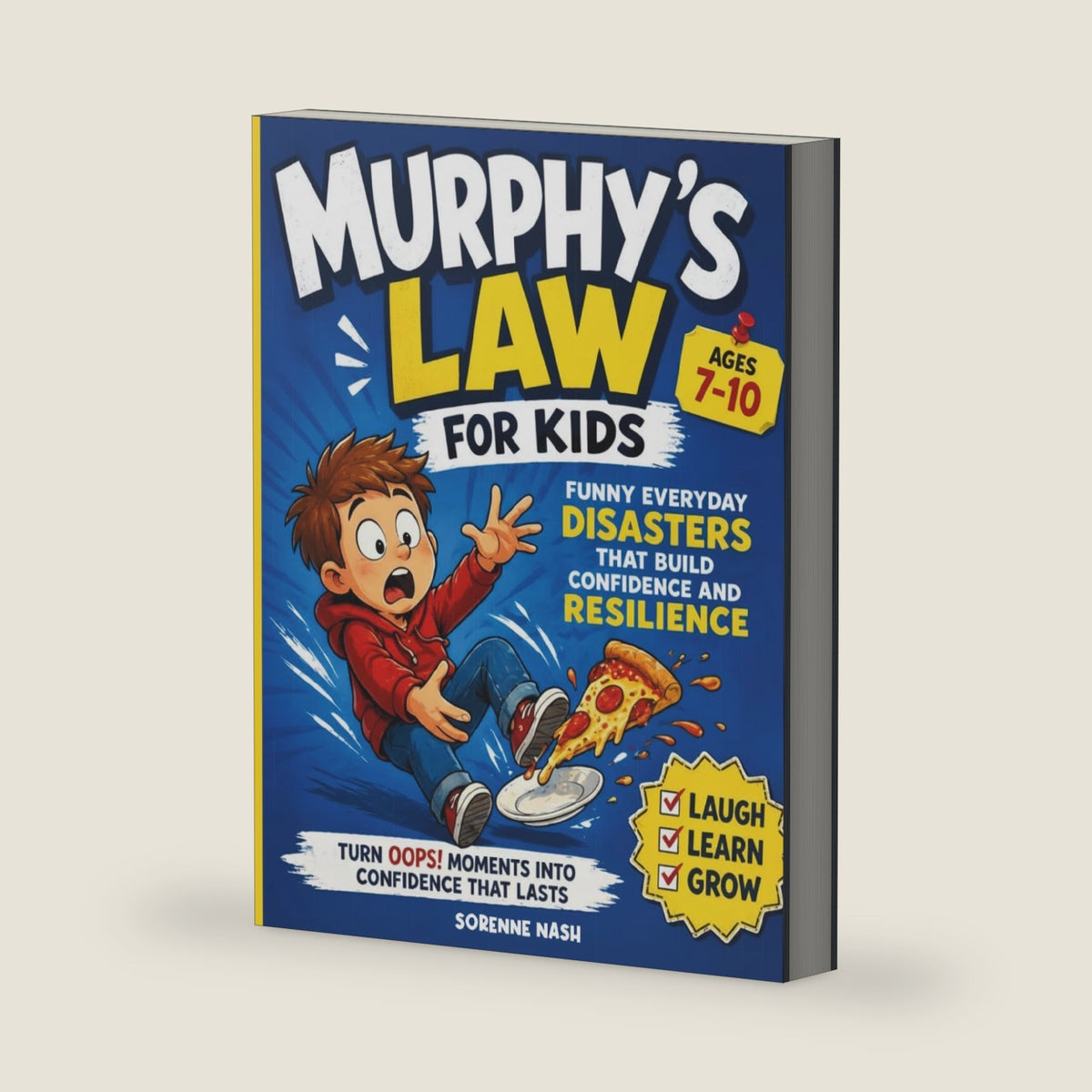 Murphy’s Law for Kids Ages 7–10: Funny Everyday Disasters That Build Confidence and Resilience: Kid’s Guide to Turning Oops into Opportunities and Building Problem-Solving Skills (Outside the Box) by Sorenne Nash