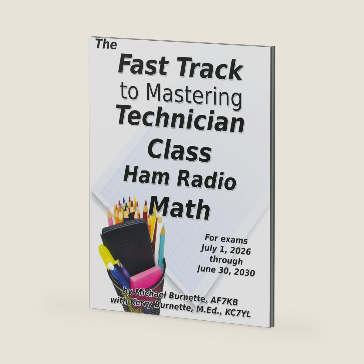 The Fast Track to Mastering Technician Class Ham Radio Math: Covers exams July 1, 2026 through June 30, 2030 (Fast Track Ham License Series) by Michael Burnette AF7KB