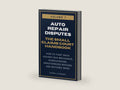 Auto Repair Disputes: The Complete Small Claims Court Handbook — How to Fight Back Against Bad Mechanics, Overcharging, Unauthorized Repairs, and ... and Collecting Your Money in Small C) by Capra Academy | barcode:9798257472053 | source:9798257472053-right-three-quarter.jpg