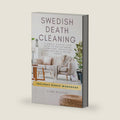 Swedish Death Cleaning: A Simple, Step-by-Step Guide to Decluttering, Downsizing, Organizing, and Leaving a Loving Legacy by Clara Nystrom