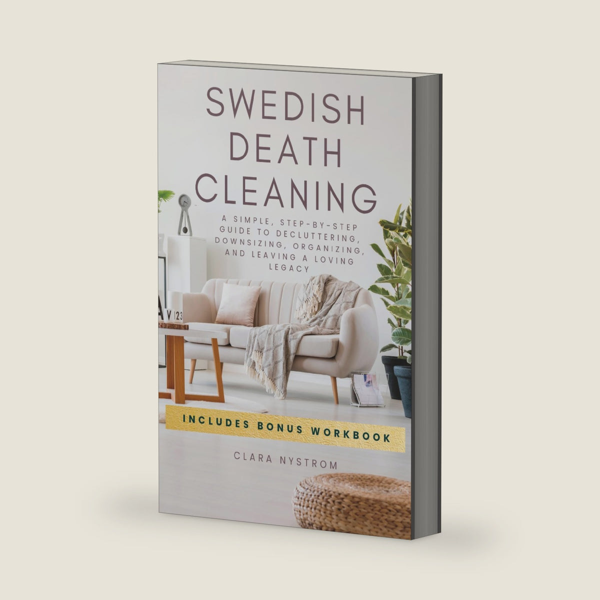 Swedish Death Cleaning: A Simple, Step-by-Step Guide to Decluttering, Downsizing, Organizing, and Leaving a Loving Legacy by Clara Nystrom