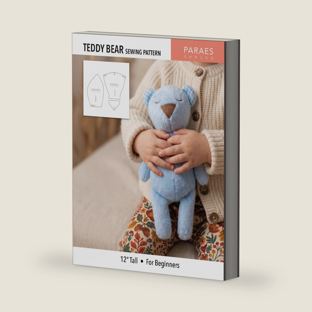 Teddy Bear Sewing Pattern: 12" Tall - For Beginners (Paraes Sewing Patterns) by Paula Lorién