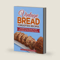 Vintage Bread Forgotten Recipes: Irresistible Classic Breads That Will Reintroduce the Greatest Retro Flavors (Vintage and Retro Cookbooks) by Kevin Palmer McDermott