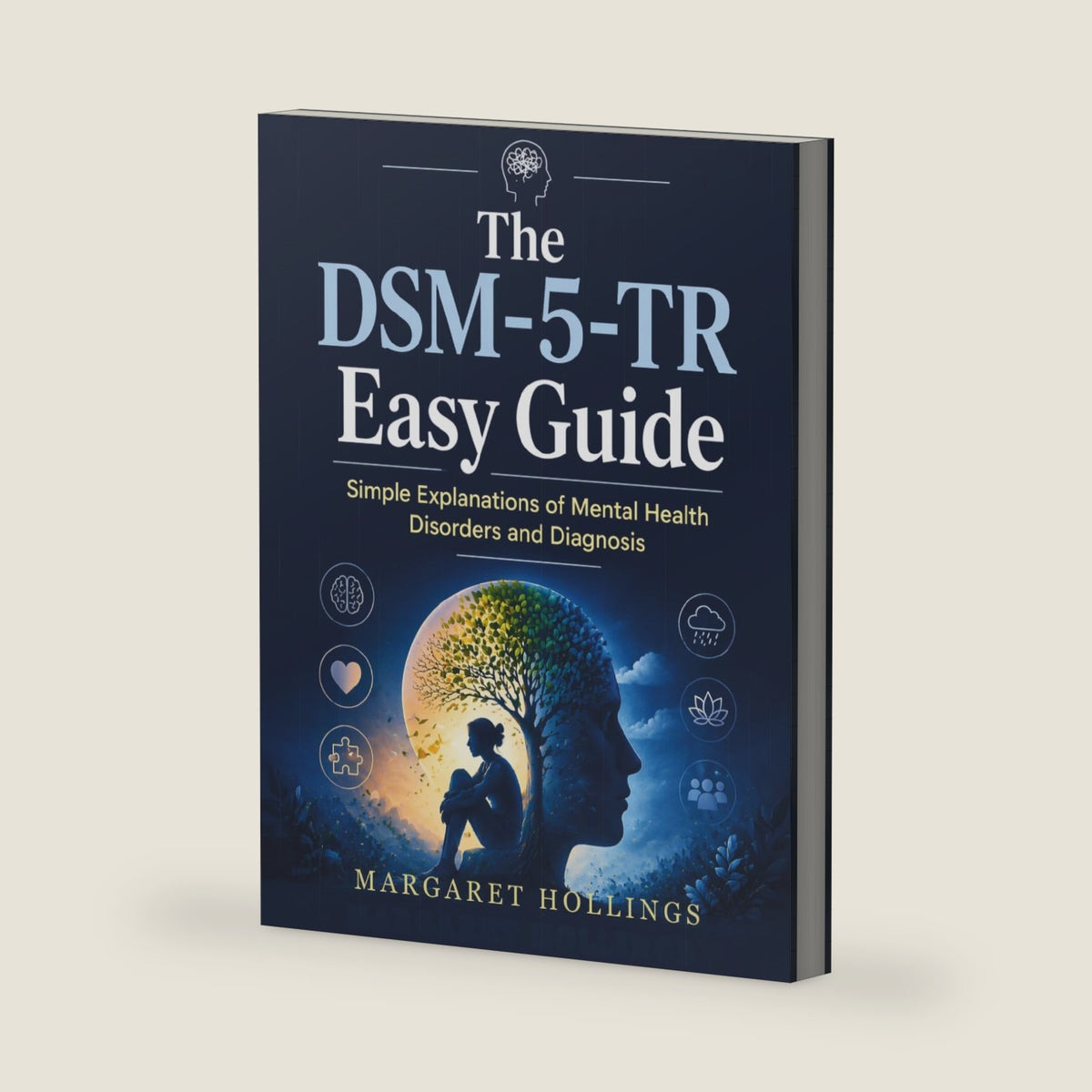 The DSM-5-TR Easy Guide: Simple Explanations of Mental Health Disorders and Diagnosis by Margaret Hollings