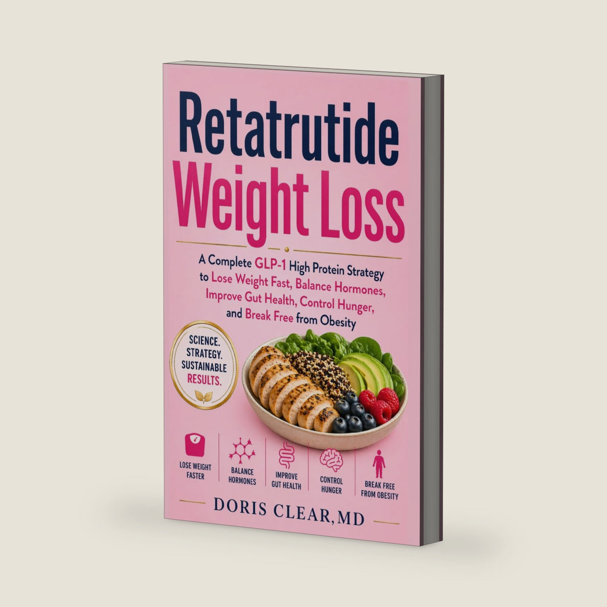 Retatrutide Weight Loss: A Complete GLP-1 High Protein Strategy to Lose Weight Fast, Balance Hormones, Improve Gut Health, Control Hunger, and Break Free from Obesity (GLP-1 Metabolic Reset) by Doris Clear MD