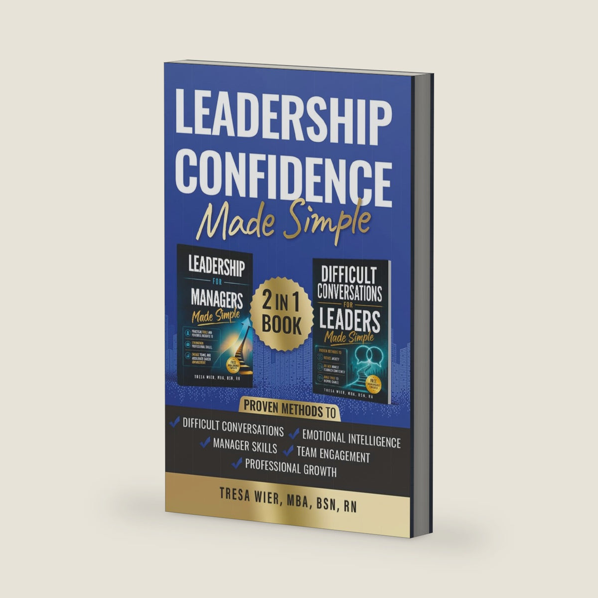 Leadership Confidence Made Simple: Difficult Conversations, Manager Skills, Emotional Intelligence, Team Engagement, and Professional Growth by Tresa Wier