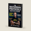 The Waterman Protocols: Natural Protocols for Energy, Longevity, Brain Health, Weight Loss and Cellular Wellness A Personal Health Journey Grounded in Peer-Reviewed Research by Mr Matt Luca Waterman