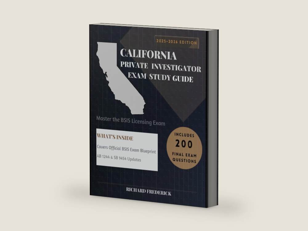 California Private Investigator Exam Study Guide 2025–2026: Master the BSIS Licensing Exam with Confidence: Updated for SB 1454, AB 1244, CIPA, CalECPA, FCRA & DPPA | 13 Chapters by Richard Frederick | barcode:9798259057708 | source:9798259057708-right-three-quarter.jpg