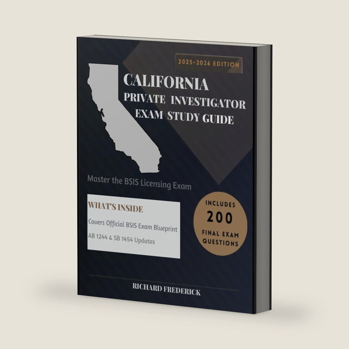 California Private Investigator Exam Study Guide 2025–2026: Master the BSIS Licensing Exam with Confidence: Updated for SB 1454, AB 1244, CIPA, CalECPA, FCRA & DPPA | 13 Chapters by Richard Frederick