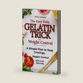 The Easy Daily Gelatin Trick for Weight Control: A Simple Plan using Gelatin for Women to Stop Emotional & Hormonal Cravings, Regain Appetite Control, and Eat Less Without Dieting or Restriction by Kaila Silvan