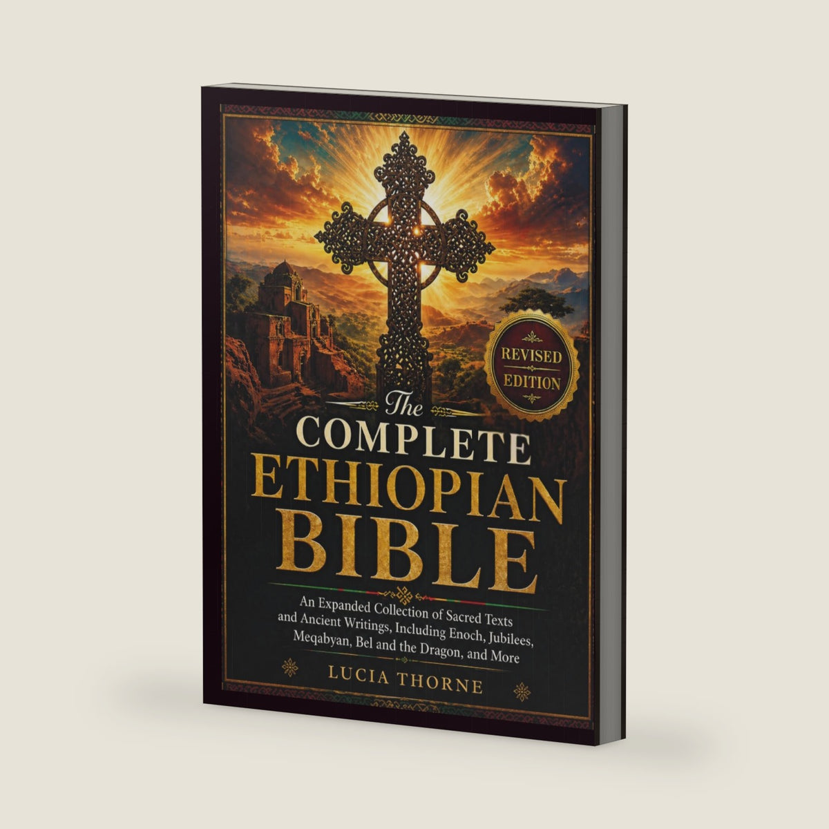 The Complete Ethiopian Bible: An Expanded Collection of Sacred Texts and Ancient Writings, Including Enoch, Jubilees, Meqabyan, Bel and the Dragon, and More by Lucia Thorne