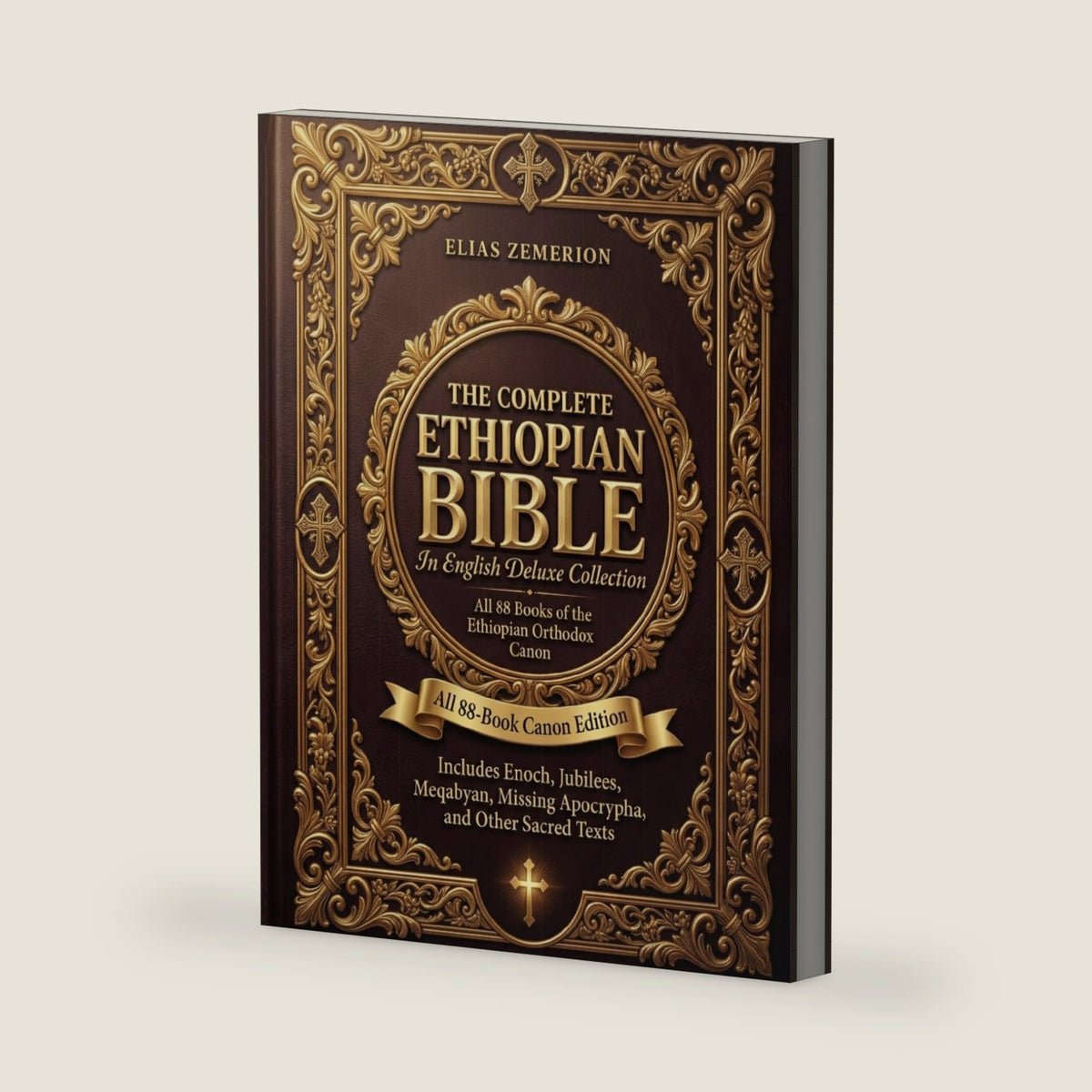 The Complete Ethiopian Bible in English Deluxe Collection: All 88-Book Canon Edition Includes Enoch, Jubilees, Meqabyan, Missing Apocrypha, and Other Sacred Texts by Elias Zemerion