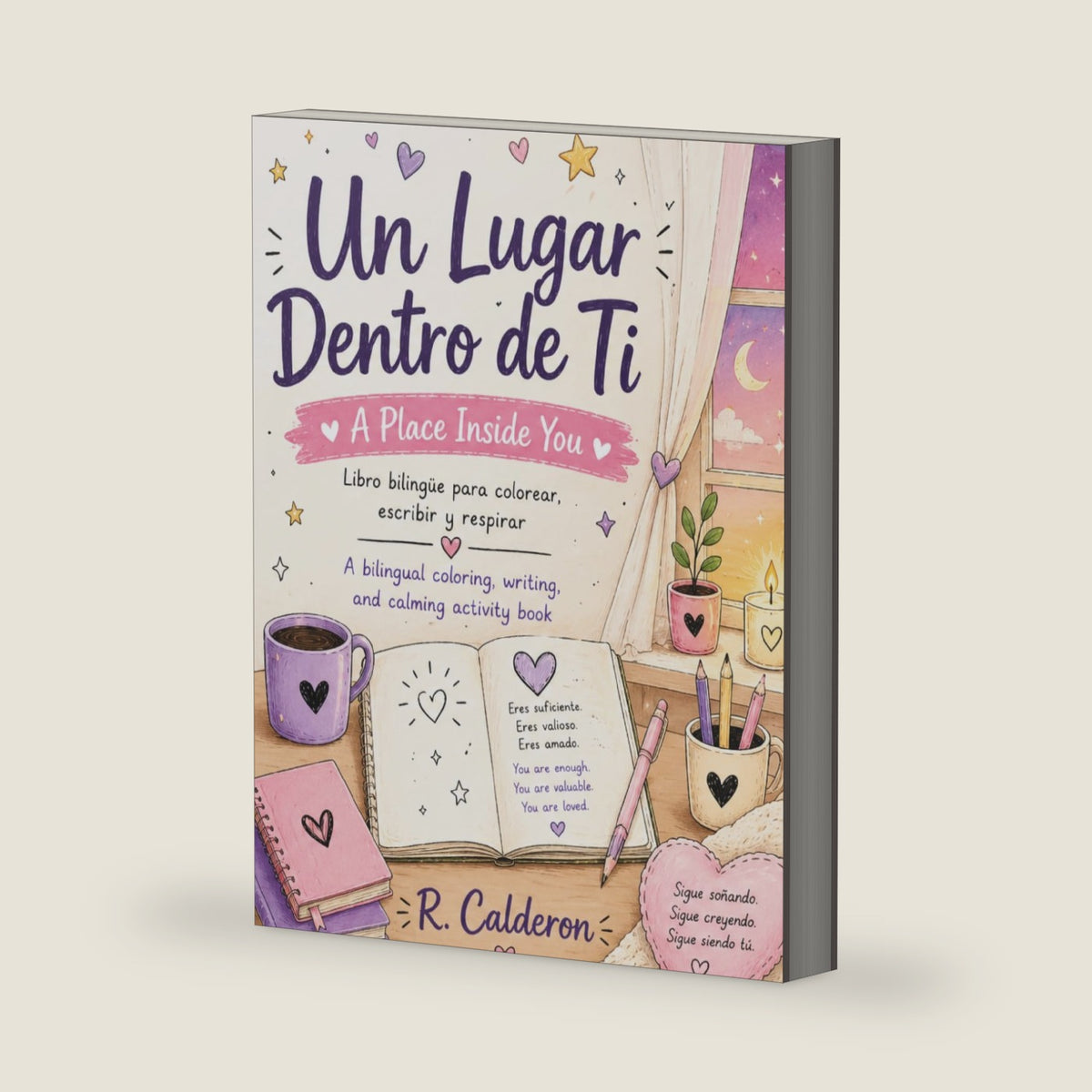 Un Lugar Dentro de Ti / A Place Inside You: A Bilingual Spanish and English Coloring and Activity Book for Teens with Anxiety, Stress, and Big Emotions by R. Calderon