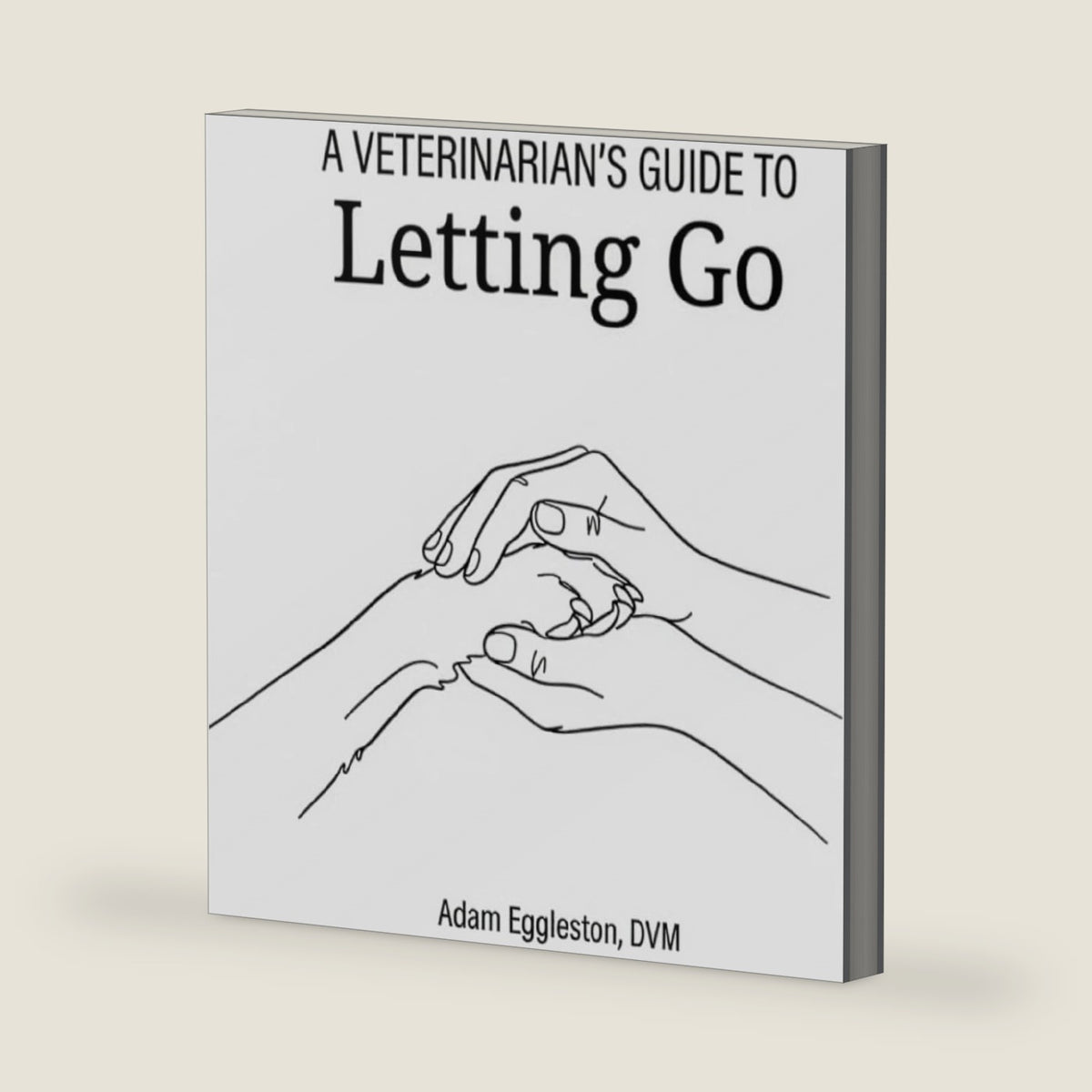 A Veterinarian's Guide to Letting Go by Dr Adam Eggleston