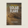 Solar Flare Series: Box Set: Books 1-3: A Post Apocalyptic EMP Survival Thriller (Solar Flare: Braxton Stone Series) by Tom Hawke