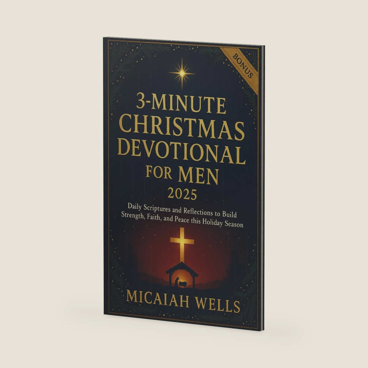3-MINUTE CHRISTMAS DEVOTIONAL FOR MEN 2025: Daily Scriptures and Reflections to Build Strength, Faith, and Peace this Holiday Season by MICAIAH WELLS