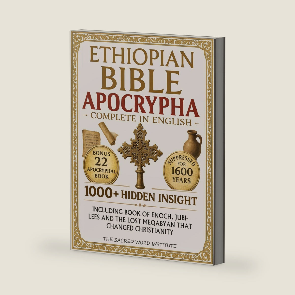 Ethiopian Bible Apocrypha Complete: 1000+ Hidden Insights Behind Sacred Books That Survived Only in Ethiopia Including Book of Enoch, Jubilees and the Lost Meqabyan That Changed Christianity by The Sacred Word Institute