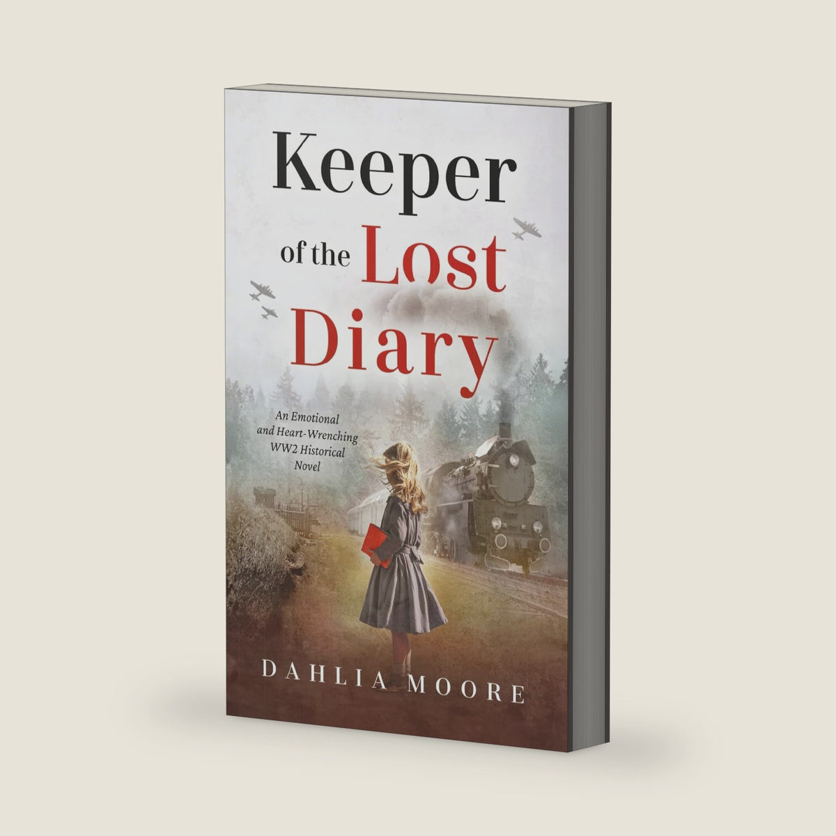 Keeper of the Lost Diary: An Emotional and Heart-Wrenching WW2 Historical Novel by Dahlia Moore
