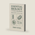 Essential Biology: A Student’s Dictionary: Biology, decoded—one term at a time by Troy Steel