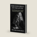 The Children in the Attic: How Thousands of Jewish Children Survived the Holocaust in Hiding by Richard Fleischman