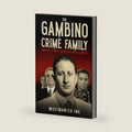 The Gambino Crime Family: America’s Most Powerful Mafia Empire - A True Crime History of John Gotti, Carlo Gambino, Paul Castellano, and the Five ... Mafia (The Five Families of New York) by MostWanted Ink