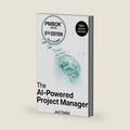 The AI-Powered Project Manager: The Ultimate Playbook to Save Dozens of Hours, Master Prompt Engineering, and Deliver High-Impact Projects. (The AI-Powered Series) by Jad Dellel