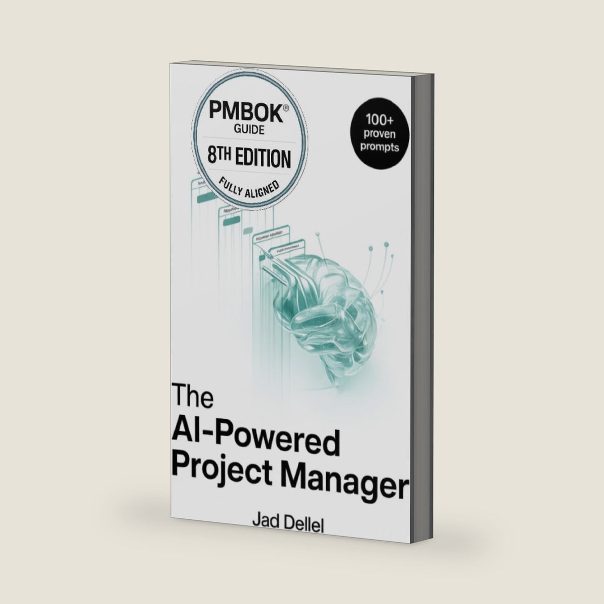 The AI-Powered Project Manager: The Ultimate Playbook to Save Dozens of Hours, Master Prompt Engineering, and Deliver High-Impact Projects. (The AI-Powered Series) by Jad Dellel
