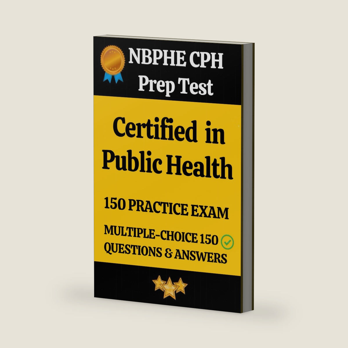 NBPHE Certified in Public Health (CPH) Practice Exam 150 Questions with Answers & Explanation: Certified in Public Health (CPH) Prep Test 150 Multiple Choice Questions and Detailed Answers Explanation by Sai Parvathi