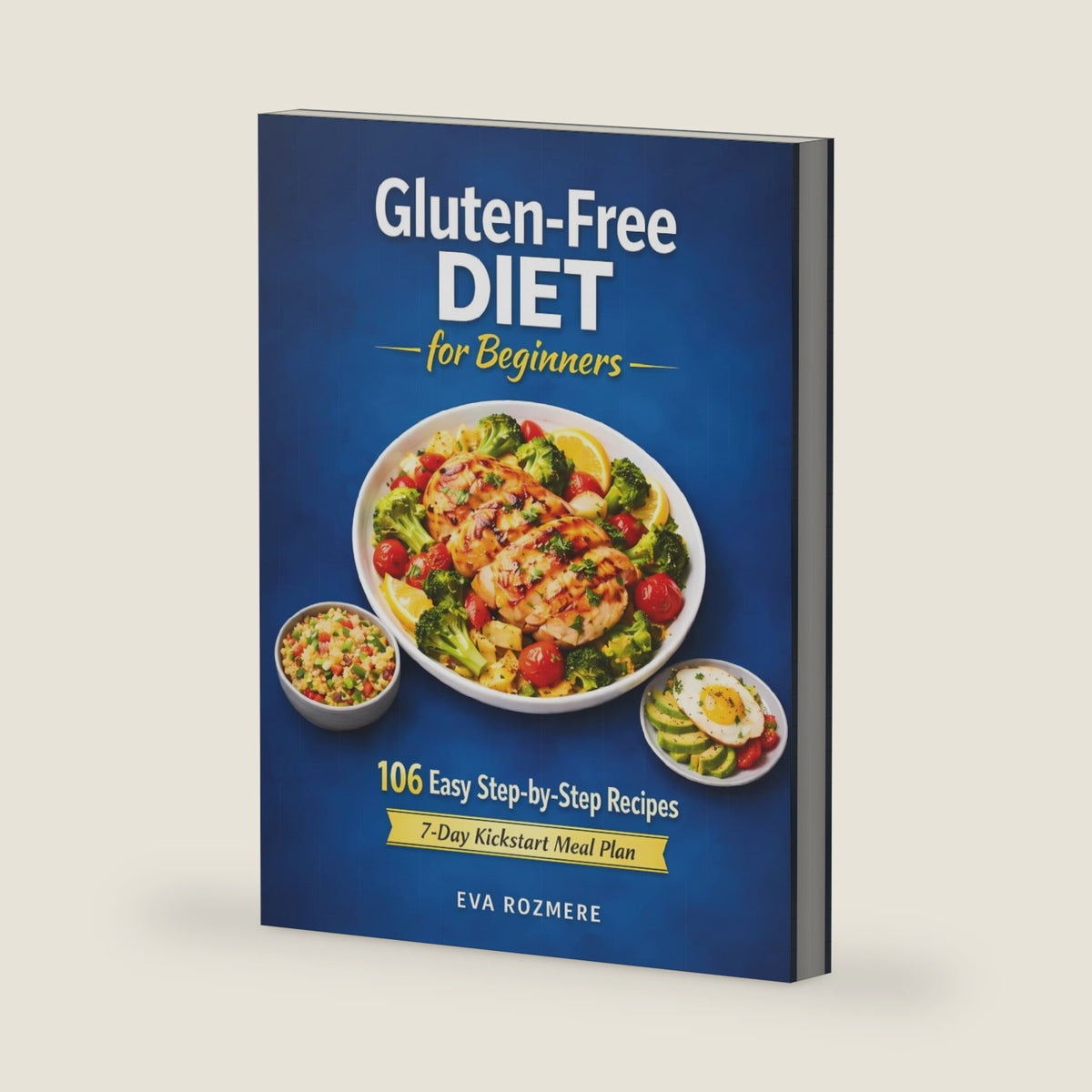 Gluten-Free Diet for Beginners: 106 Easy & Delicious Recipes with 7-Day Kickstart Meal Plan for Energy, Health and Vitality by Eva Rozmere