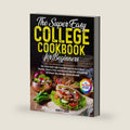 The Easy College Cookbook for Beginners: No-Fuss and Low-Cost Recipes to Eat Like a Foodie, Save a Ton, and Master the Art of Cooking Without the Smoke Alarm Drama | Full Color Edition by Renee R. Legere