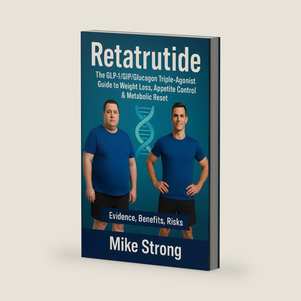 Retatrutide: The GLP-1/GIP/Glucagon Triple-Agonist Guide to Weight Loss, Appetite Control & Metabolic Reset by Mike Strong