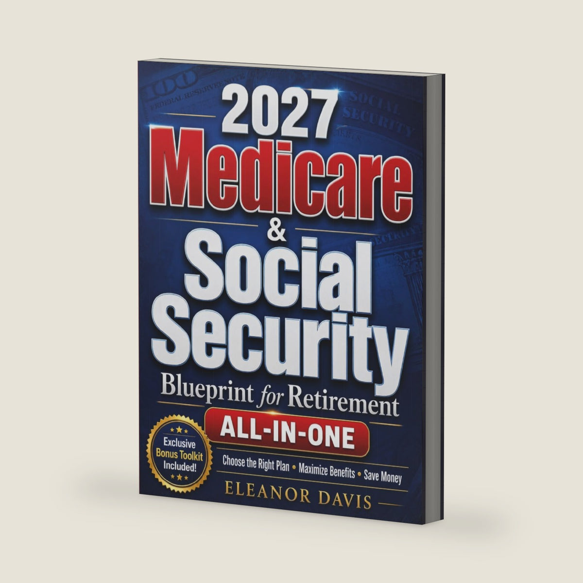 Medicare & Social Security Blueprint for Retirement: Everything You Need to Know to Choose the Right Plan, Access the Care You Deserve, and Make Smart, Money-Saving Choices by Eleanor Davis