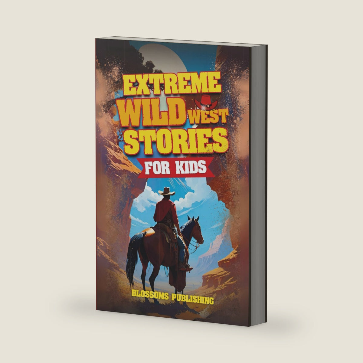 Extreme Wild West Stories for Kids: Extraordinary Tales of Cowboys, Outlaws & Frontier Adventure by Krysha Lyn De Juan