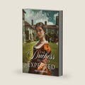 The Duchess He Never Expected: A Historical Regency Romance Novel by Martha Barwood