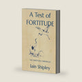 A Test of Fortitude (The Fortitude Chronicles) by Iain Shipley