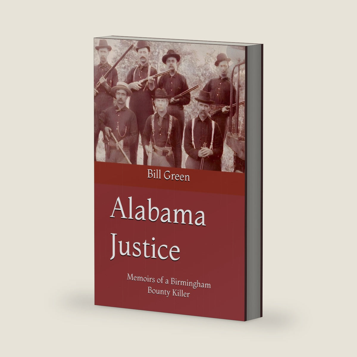 Alabama Justice: Memoirs of a Birmingham Bounty Killer by Bill Green