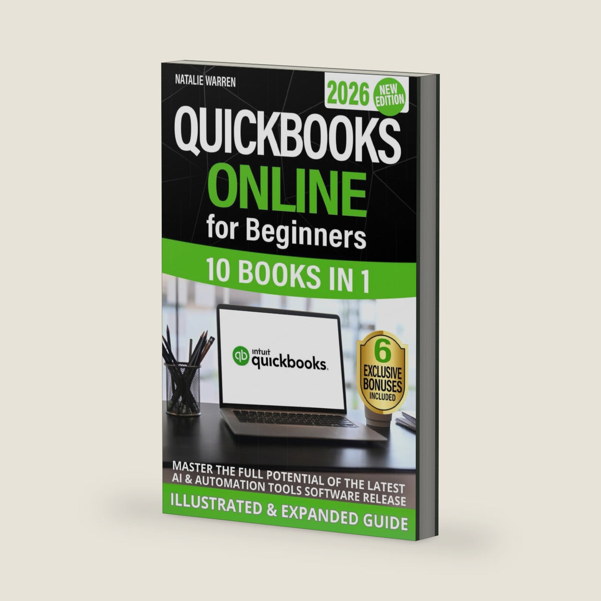 QuickBooks Online for Beginners 2026 New Edition: The Most Updated Illustrated Guide to QBO. Unlock Practical Tools, Automation Secrets, and Industry-Specific Strategies to Go from Zero to Pro Fast by Natalie Warren