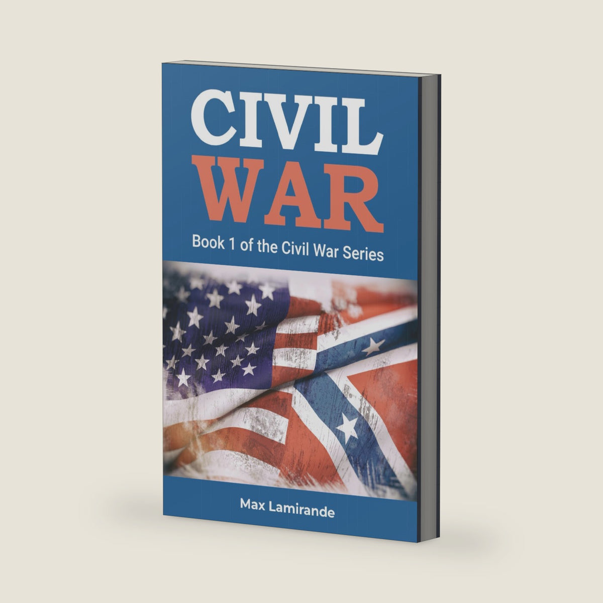 CIVIL WAR: THE CIVIL WAR SERIES BOOK 1 by Max Lamirande