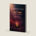 Superfoods for Everyday Health: Boost Immunity & Vitality Naturally: A Practical Guide to Harnessing the Power of Nutrient-Rich Foods for Energy, Longevity, and Whole-Body Wellness by Lucas Vitalwood