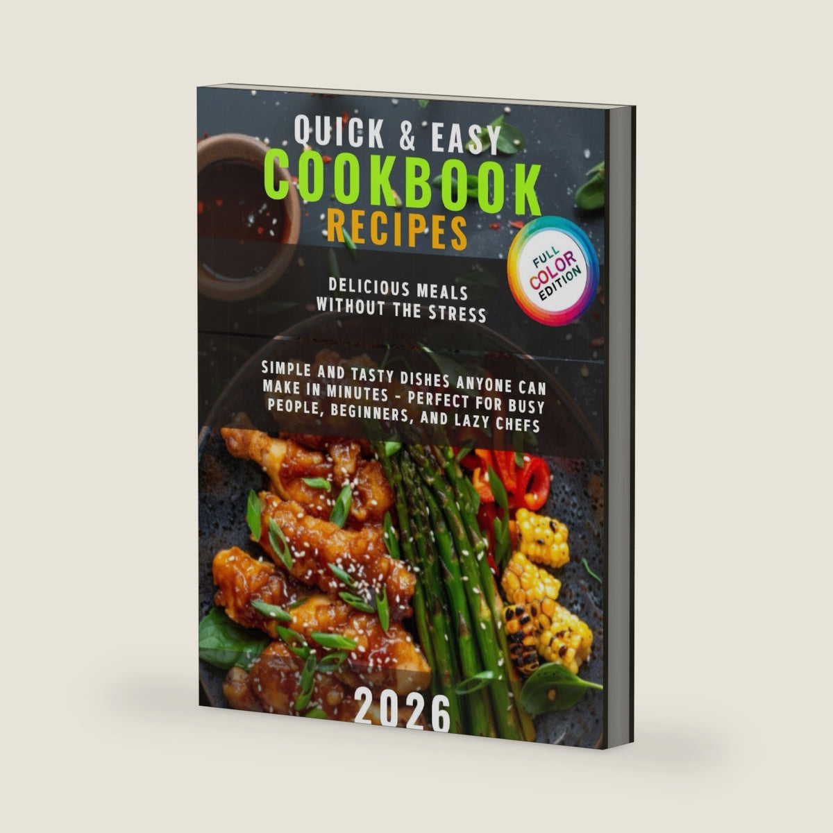 Quick & Easy Cookbook Recipes: Delicious Meals Without the Stress, Simple and Tasty Dishes Anyone Can Make in Minutes – Perfect for Busy People, Beginners, and Lazy Chefs by Kate Morrison