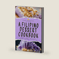 A Filipino Dessert Cookbook: Simple, Sweet, and Sticky Recipes for Every Celebration by Pinoy Cookbooks