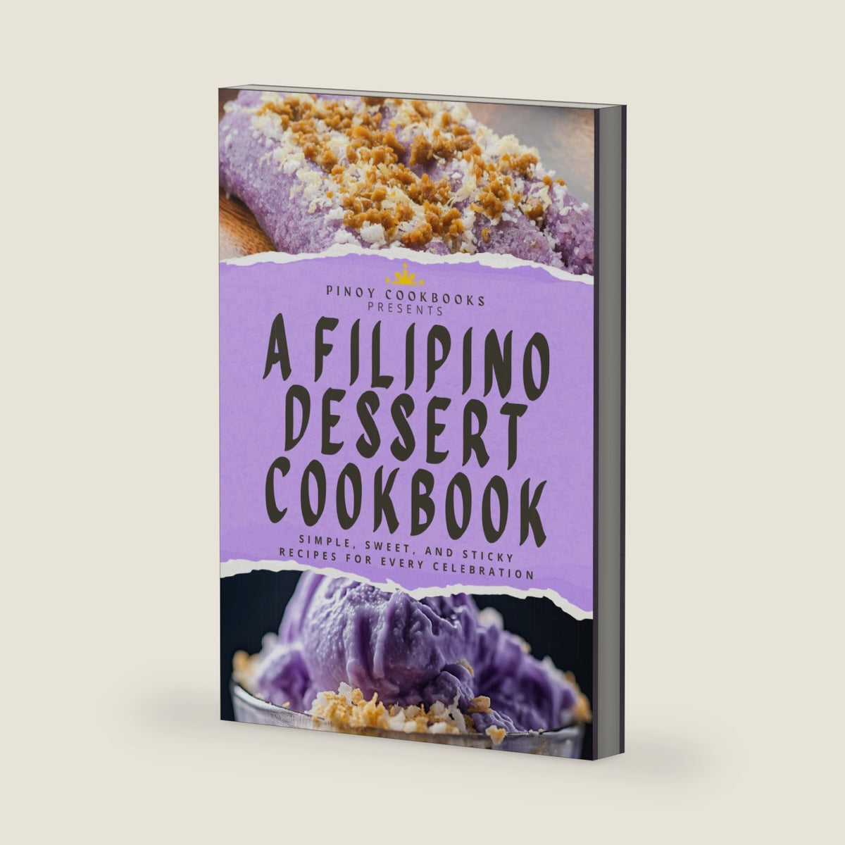 A Filipino Dessert Cookbook: Simple, Sweet, and Sticky Recipes for Every Celebration by Pinoy Cookbooks